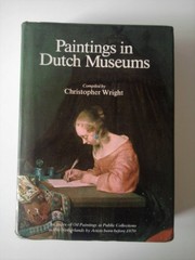 Paintings in Dutch museums : an index of oil paintings in public collections in the Netherlands by artists born before 1870 / compiled by Christopher Wright.