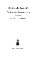 Beckford's Fonthill : the rise of a romantic icon / Robert J. Gemmett.