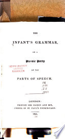 The infant's grammar, or, A pic-nic party of the parts of speech.