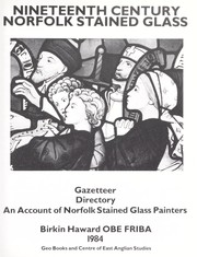 Nineteenth century Norfolk stained glass : gazetteer, directory : an account of Norfolk stained glass painters / Birkin Haward.