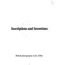 Inscriptions and inventions : British photography in the 1980s.