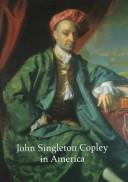 John Singleton Copley in America / Carrie Rebora ... [et al.] ; with contributions by Morrison H. Heckscher ... [et al.]