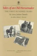 Tales of an old horsetrader : the first hundred years / by Leroy Judson Daniels ; as told to Helen S. Herrick.