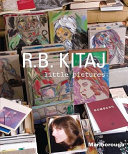 R. B. Kitaj : little pictures / [introductory essay, Marco Livingstone ; dedication, David Hockney].