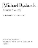 Michael Rysbrack, sculptor, 1694-1770 / Katharine Eustace.