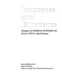 Innocence and experience : images of children in British art from 1600 to the present / Sara Holdsworth, Joan Crossley with an essay by Christina Hardyment.