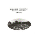 Parks for the people : Manchester and its parks, 1846-1926.