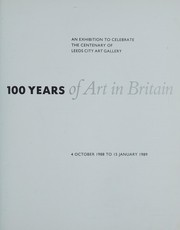 100 years of art in Britain : an exhibition to celebrate the centenary of Leeds City Art Gallery, 4 October 1988 to 15 January, 1989.