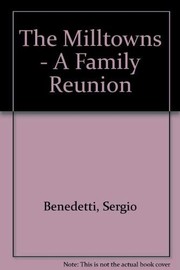 The Milltowns : a family reunion / Sergio Benedetti.