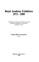 Royal Academy exhibitors, 1971-1989 : a dictionary of artists and their work in the Summer Exhibitions of the Royal Academy of Arts / Charles Baile de Laperriere, editor.