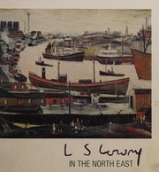 Lowry, Laurence Stephen, 1887-1976. L S Lowry in the North East /