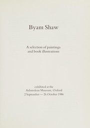 Byam Shaw : a selection of paintings and book illustrations exhibited at the Ashmolean Museum, Oxford, 2 September - 26 October, 1986