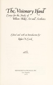 The Visionary hand : essays for the study of William Blake's art and aesthetics / edited and with an introd. by Robert N. Essick.