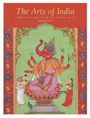 The Arts of India : Virginia Museum of Fine Arts / Joseph M. Dye III, ... curator.