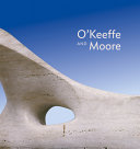 O'Keeffe and Moore / Anita Feldman, editor.