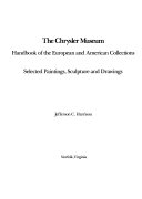 The Chrysler Museum : handbook of the European and American collections : selected paintings, sculpture and drawings / Jefferson C. Harris.