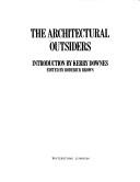 The Architectural outsiders / introduction by Kerry Downes ; edited by Roderick Brown.