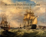 Maritime paintings of Cork, 1700-2000 : and associated historical material.