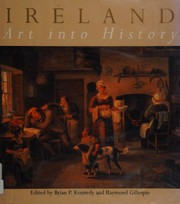 Ireland : art into history / edited by Raymond Gillespie and Brian P. Kennedy.