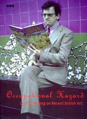 Occupational hazard : critical writing on recent British art / edited by Duncan McCorquodale, Naomi Siderfin and Julian Stallabrass.
