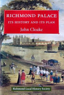 Cloake, John.  Richmond Palace :