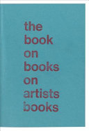 Desjardin, Arnaud, compiler. The book on books on artists books /