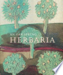 An Oak Spring Herbaria : herbs and herbals from the fourteenth to the nineteenth centuries : a selection of the rare books, manuscripts and works of art in the collection of Rachel Lambert Mellon / Lucia Tongiorgi Tomasi & Tony Willis ; edited with a description of the American herbals by Mark Argetsinger ; [translated from the Italian by Lisa Chien].