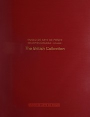 Museo de Arte de Ponce collection catalogue. Volume 1, The British collection / edited by Cheryl Hartup, Sally-Anne Huxtable, Alison Smith ; texts by Heather Birchall, Cheryl Hartup, Sally-Anne Huxtable, Alison Smith.