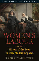 Women's labour and the history of the book in early modern England / edited by Valerie Wayne.