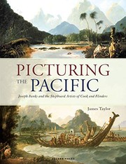 Picturing the pacific : Joseph Banks and the shipboard artists of Cook and Flinders / James Taylor.