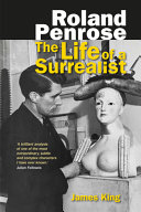 Roland Penrose : the life of a surrealist / James King.