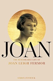 Joan : the remarkable life of Joan Leigh Fermor / Simon Fenwick.