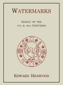 Watermarks, mainly of the 17th and 18th centuries / by Edward Heawood.