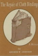 Johnson, Arthur W. The repair of cloth bindings :