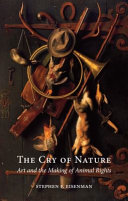 The cry of nature : art and the making of animal rights / Stephen F. Eisenman.