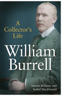 William Burrell : a collector's life / Martin Bellamy and Isobel MacDonald.