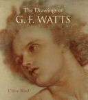 The drawings of G.F. Watts / Chloe Ward.