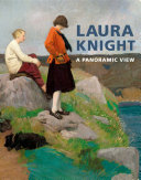 Laura Knight : a panoramic view / edited by Fay Blanchard & Anthony Spira.