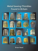 Metal sewing-thimbles found in Britain / Brian Reed ; principal illustrator Mike Trevarthen.