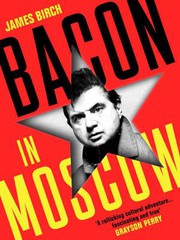 Bacon in Moscow / James Birch.