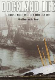 Dockland life : a pictorial history of London's docks 1860-2000 / Chris Ellmers and Alex Werner.