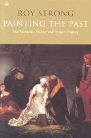 Painting the past : the Victorian painter and British history / Roy Strong.