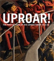 Uproar : the first 50 years of the London Group 1913-63 / edited by Sarah MacDougall and Rachel Dickson.