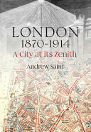 Saint, Andrew, author.  London, 1870-1914 :