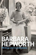 Barbara Hepworth : writings and conversations / edited by Sophie Bowness.