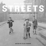 Henderson, Nigel, 1917-1985, photographer. Nigel Henderson's streets :