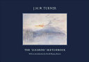 Turner, J. M. W. (Joseph Mallord William), 1775-1851, artist.  J.M.W. Turner :