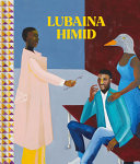 Lubaina Himid / edited by Michael Wellen ; with words by Lubaina Himid ; and contributions by Amrita Dhallu, Christine Eyene, Lisa Merrill. Griselda Pollock, Magda Stawarska-Beavan, Carol Tulloch.