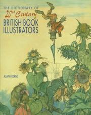 The dictionary of 20th century British book illustrators / by Alan Horne.