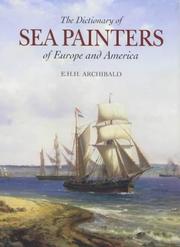 The dictionary of sea painters of Europe and America / E.H.H. Archibald.